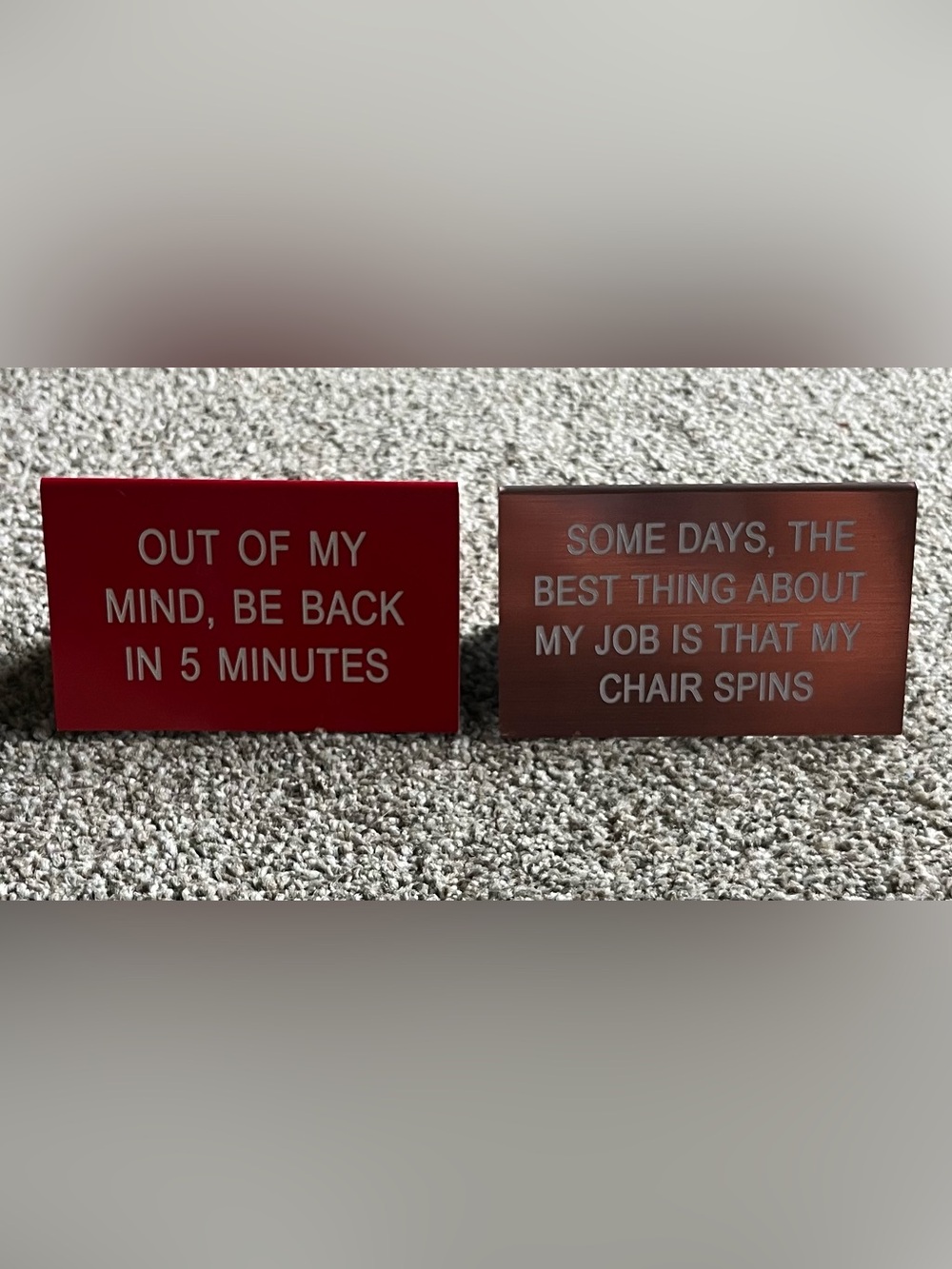 Humorous Desk Signs 4 1/2” wide x 2 3/4” tall. For workers with a sense of Humor